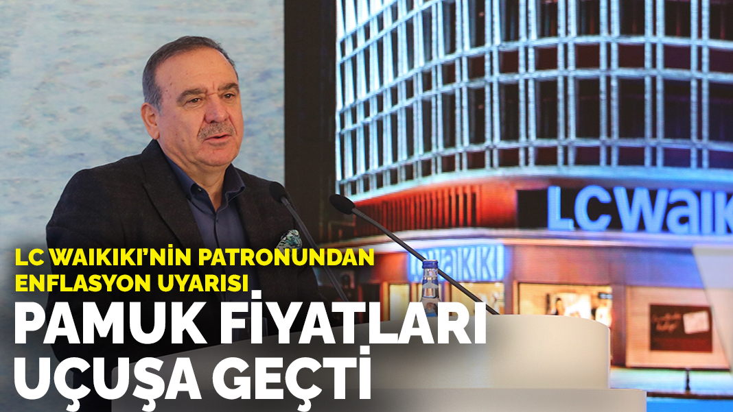 lc waikiki nin patronundan enflasyon uyarisi pamuk fiyatlari ucusa gecti lc waikiki nin patronundan enflasyon uyarisi pamuk fiyatlari ucusa gecti