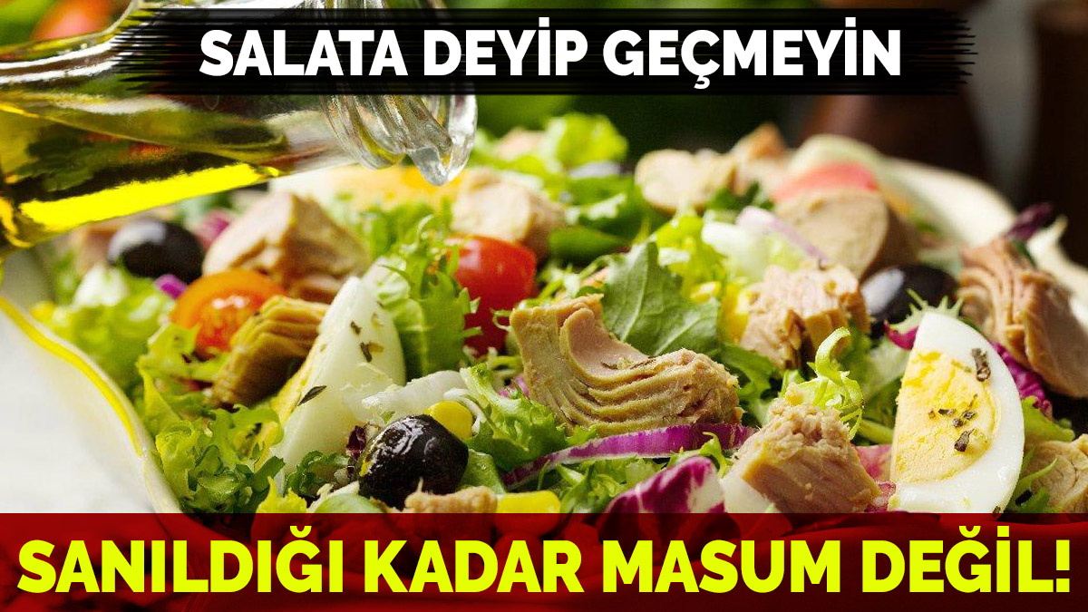 Salata deyip geçmeyin, sanıldığı kadar masum değil!