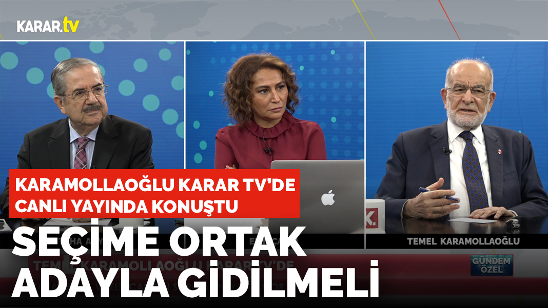 Karamollaoğlu'ndan ittifak açıklaması: Seçime ortak adayla gidilmeli