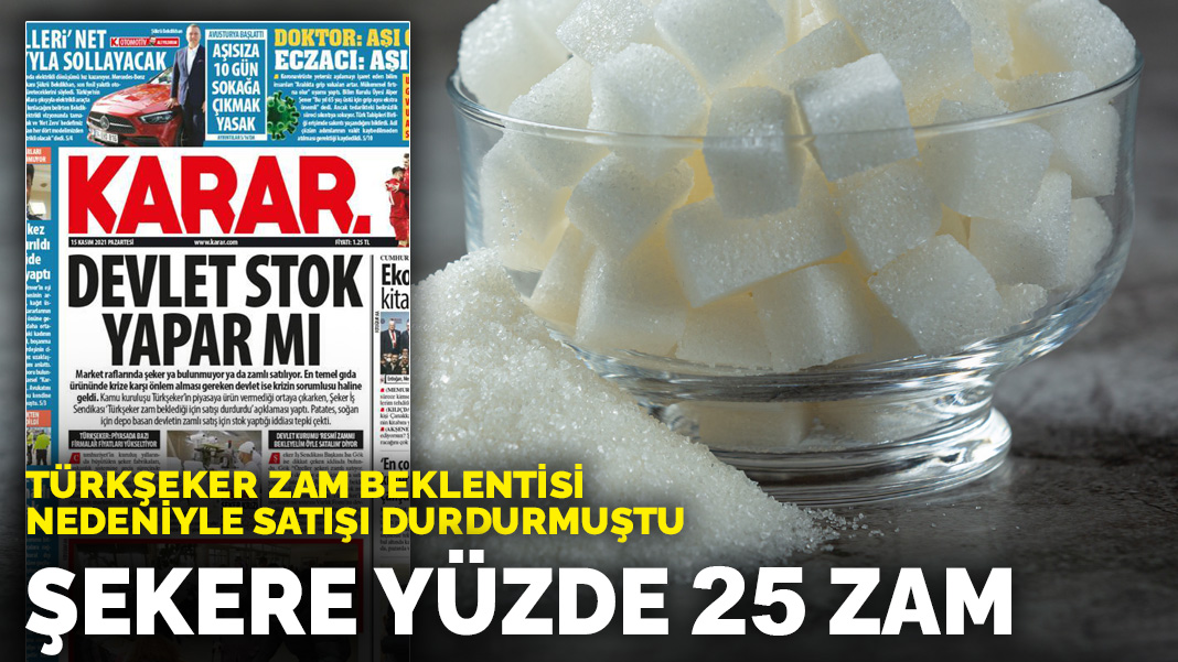 turkseker in satisi durdurdugu sekere yuzde 25 zam