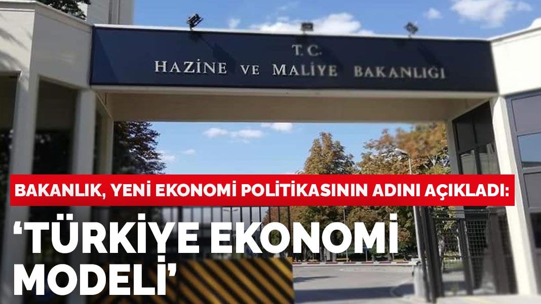 Yeni Ekonomi Politikasının Adı Belli Oldu: Türkiye Ekonomi Modeli