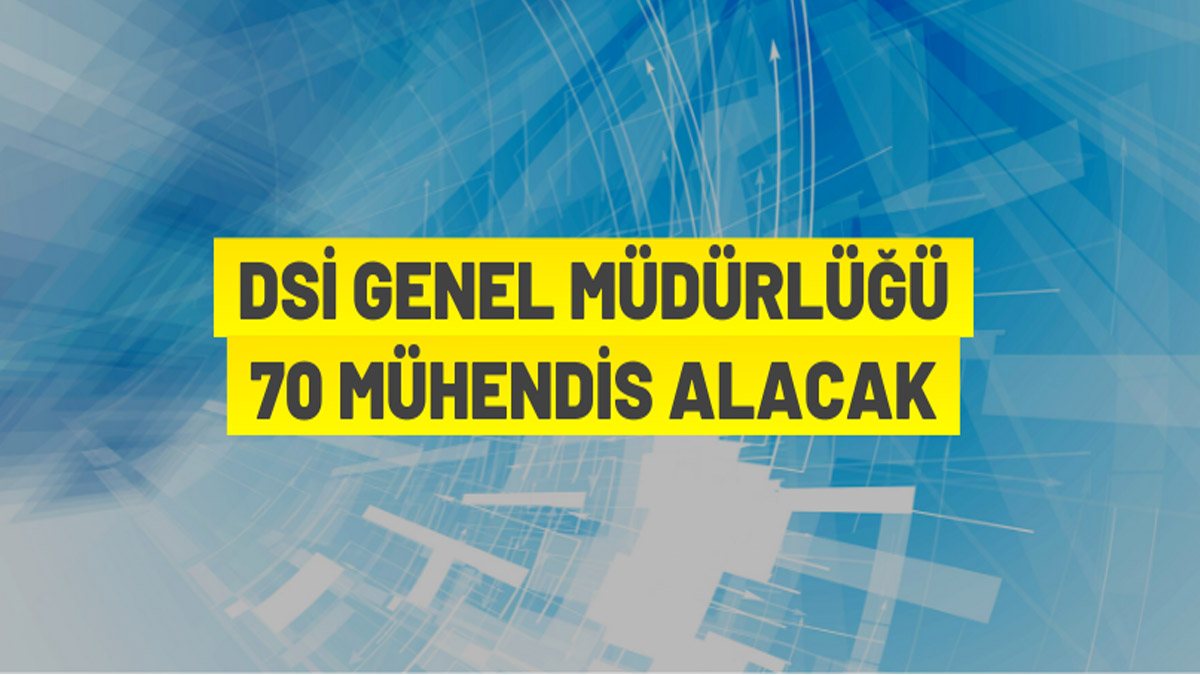 DSİ Mühendis alımı yapacak