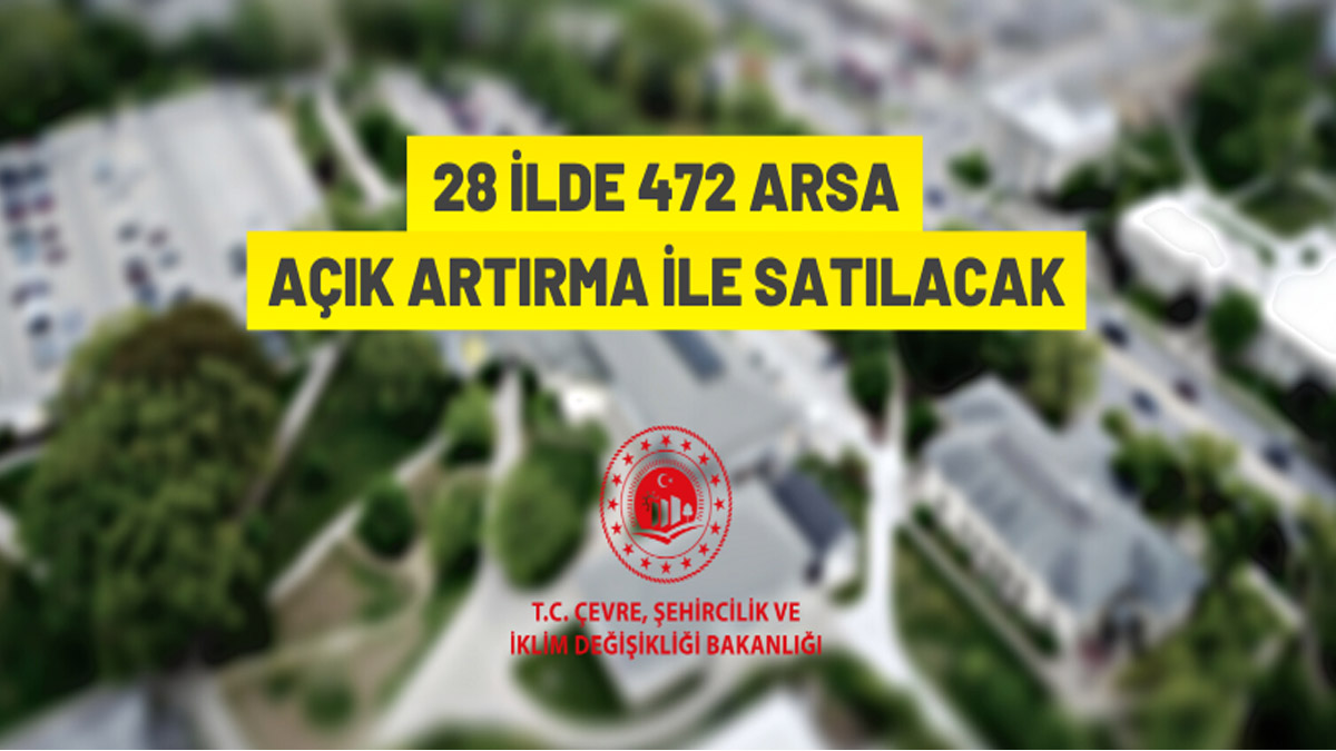 28 ilde 472 adet arsa satışa sunuldu