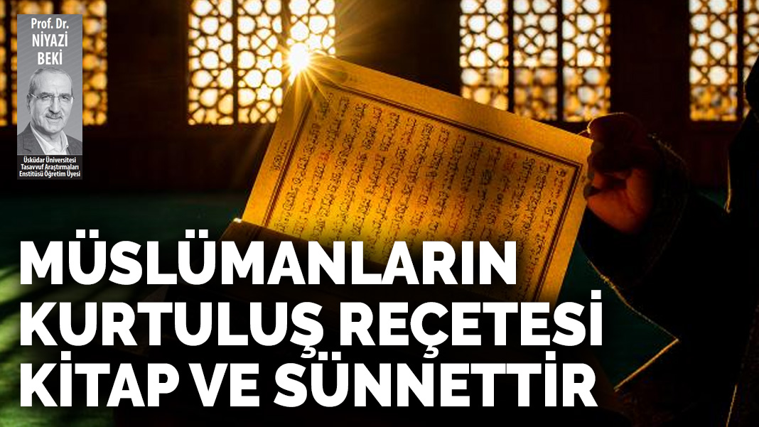 Müslümanların kurtuluş reçetesi kitap ve sünnettir