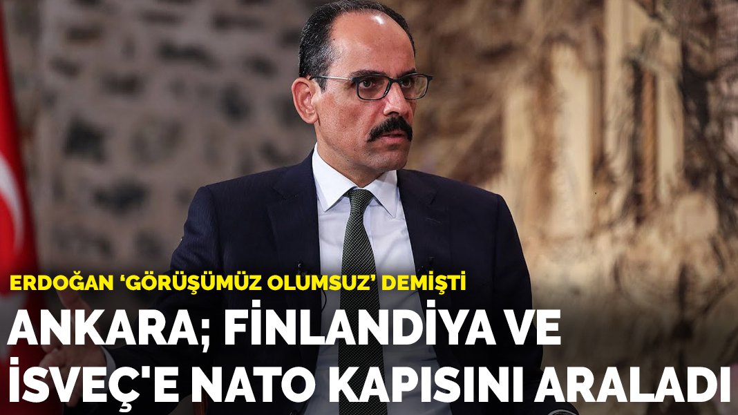 Erdoğan ‘Görüşümüz olumsuz’ demişti: Ankara; Finlandiya ve İsveç’e NATO kapısını araladı