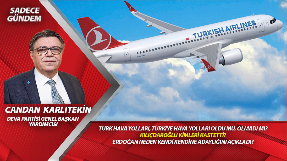 Candan Karlıtekin: Türk Hava Yolları'nın adıyla oynamak marka değerini gömmektir