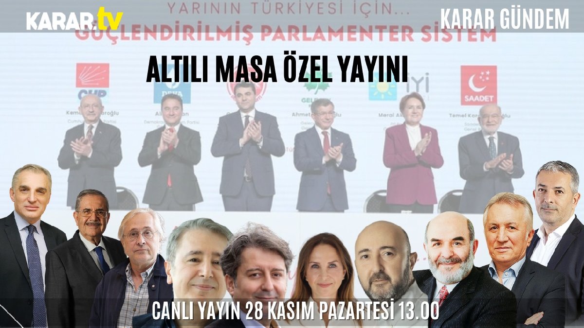 Karar Gündem Altılı Masa Özel Yayınında Gündem Konuşuldu
