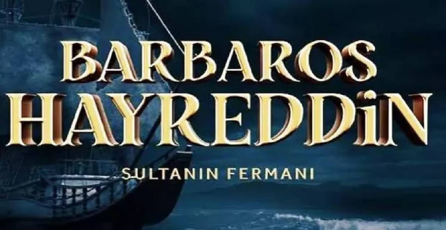 Barbaros Hayreddin: Sultanın Fermanı dizi oyuncuları ve konusu