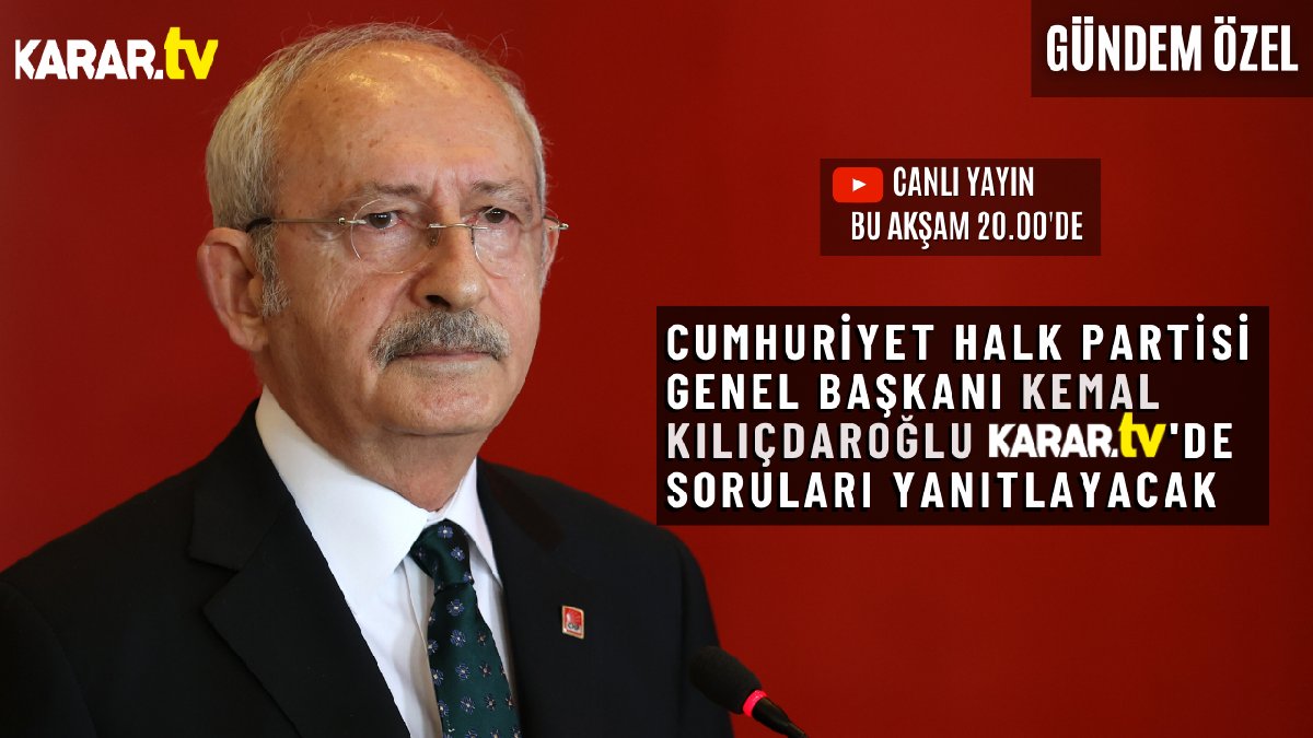 Kemal Kılıçdaroğlu KARAR TV'de soruları yanıtladı