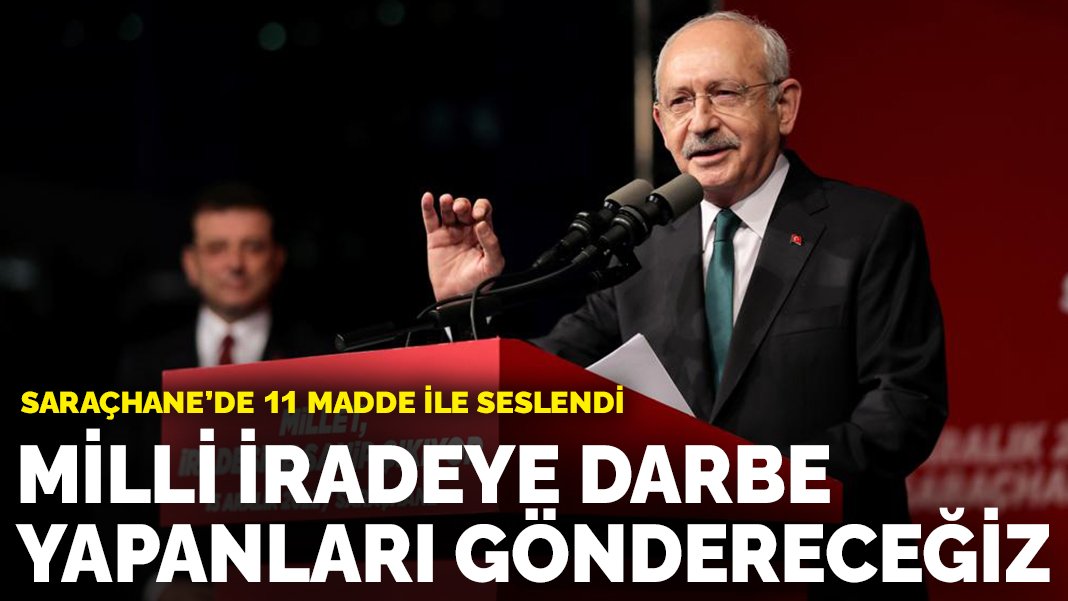 Kılıçdaroğlu, Saraçhane'de 11 madde ile seslendi