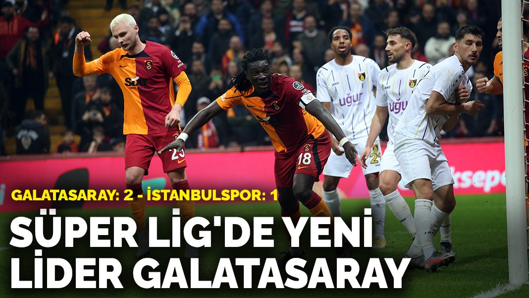 Galatasaray: 2 - İstanbulspor: 1 Süper Lig'de Yeni Lider Galatasaray