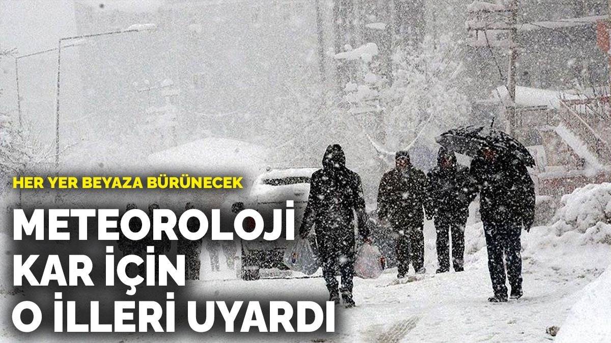 Bu hafta sonu hazırlıklı olun! Her yer beyaza bürünecek, Meteoroloji kar için o illeri uyardı