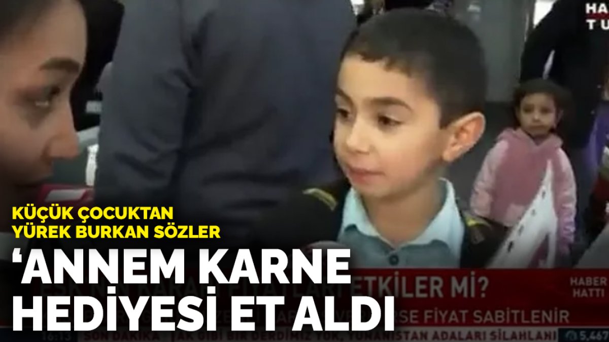 Küçük çocuktan canlı yayında yürek burkan sözler: Annem karne hediyesi et aldı