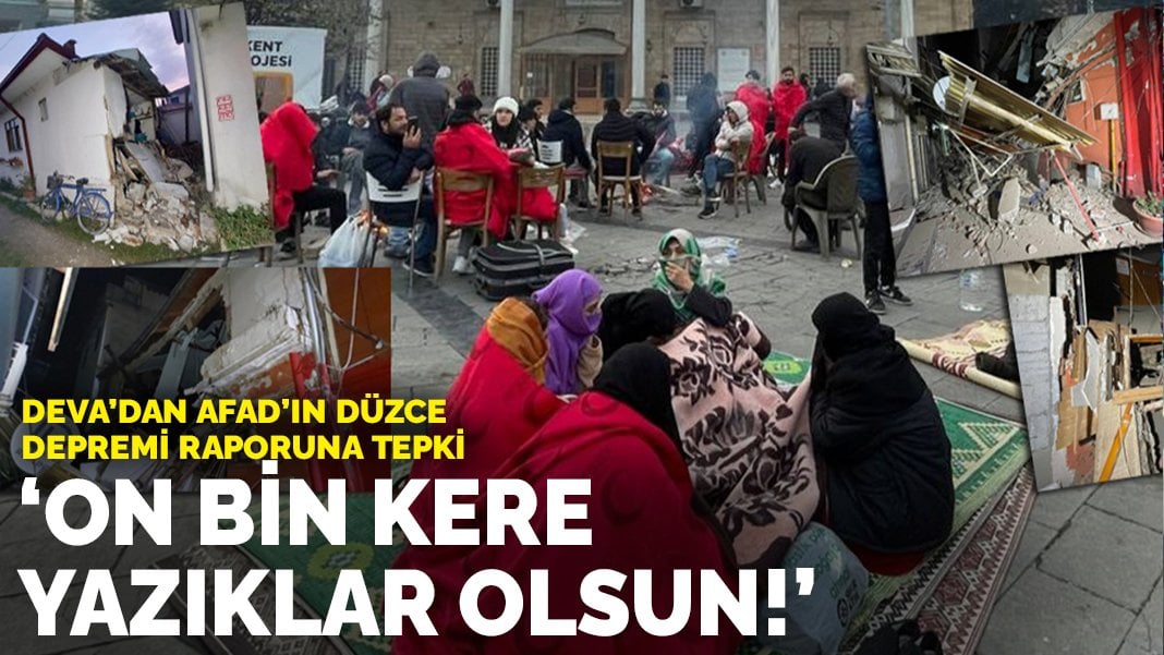 DEVA'dan AFAD'ın Düzce Depremi Raporuna Tepki: Yuh Yuh Yuh, Yazıklar Olsun!