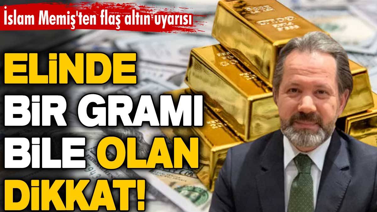 İslam Memiş altın alacakları uyardı: Bugünün fırsatçılarını unutturmayacağız! Altında kritik tarih, kaçıran yandı