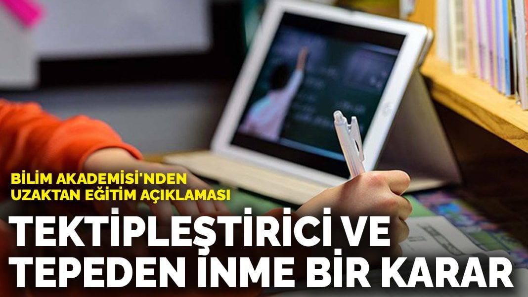 Bilim Akademisi'nden Uzaktan Eğitim Açıklaması: Tektipleştirici Ve ...