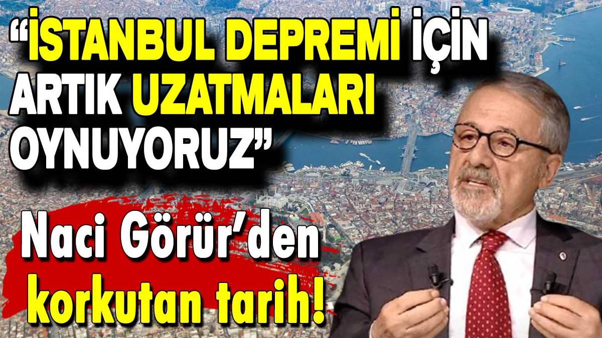 '7.4'le gelecek o ilçeleri 10 şiddetinde sallayacak' Naci Görür tarihleri vererek İstanbul'u uyardı