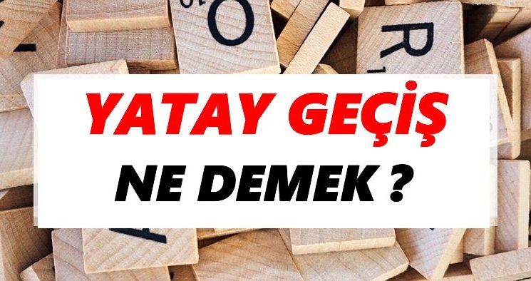 Yatay Geçiş Nedir?