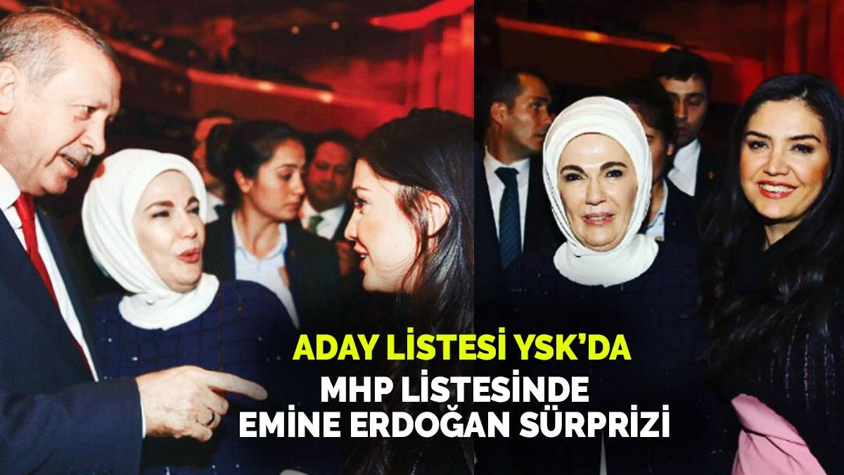 'Emine Erdoğan' MHP'den 1. sıra aday oldu! MHP'nin seçim listesinde büyük sürpriz kimse beklemiyordu
