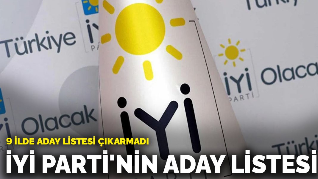 İYİ Parti'nin Milletvekili Aday Listesi Belli Oldu