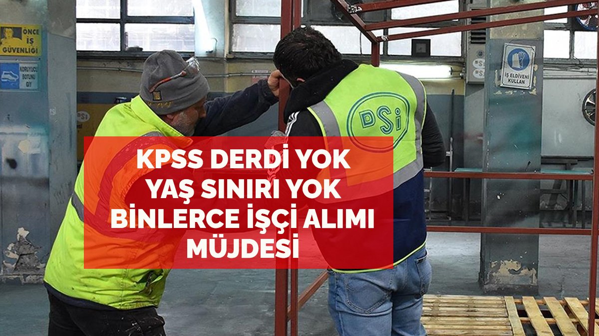KPSS derdi yok yaş sınırı yok! DSİ yüzlerce personel alıyor: Bu fırsatı kaçıran dizlerini döver