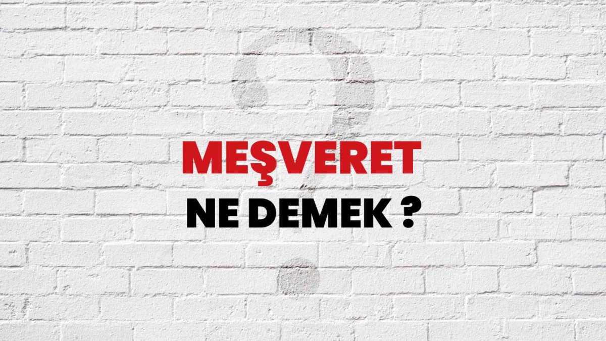 Meşveret Nedir? Türkçe'de Meşveretin Anlamı ve Önemi