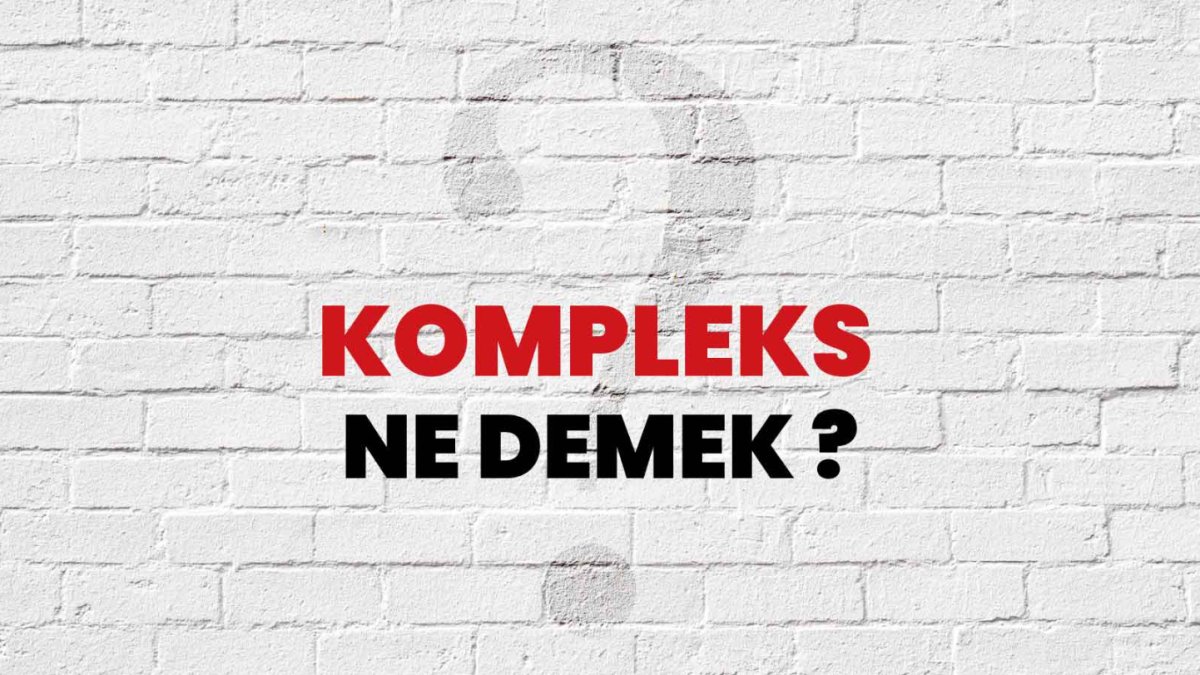 Kompleks Nedir? Komplekslik ve Psikolojik Analiz