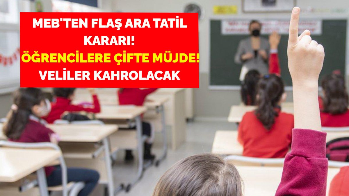 MEB'ten flaş ara tatil kararı! İlkokul ortaokul lise öğrencilerine çifte müjde! Veliler kahrolacak