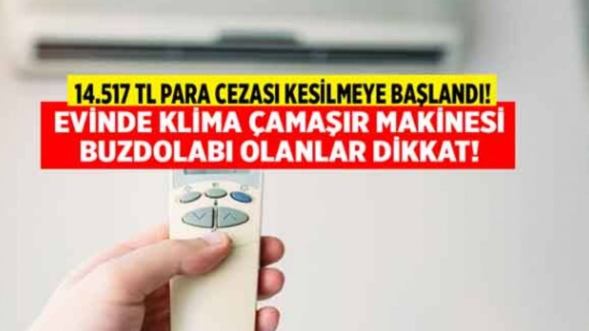 Çamaşır makinesi ve buzdolabı kullananlar dikkat! Bunu yapanlar 14 bin TL ceza ödemek zorunda kalacak
