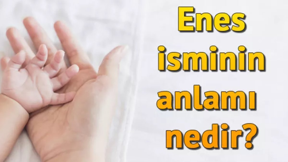 Enes İsmi ve Anlamı: Yeni Doğan Bebekler İçin Enes İsmi Seçimi