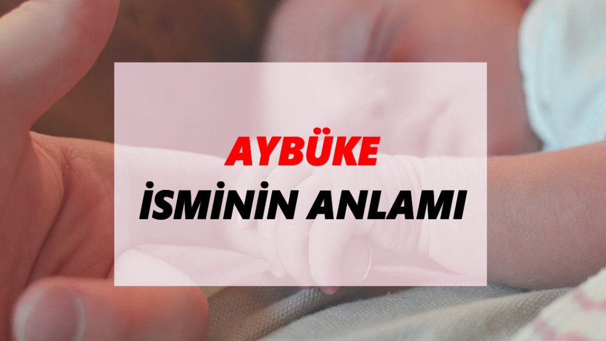 Aybüke İsmi Nedir? Anlamı ve Kökeni