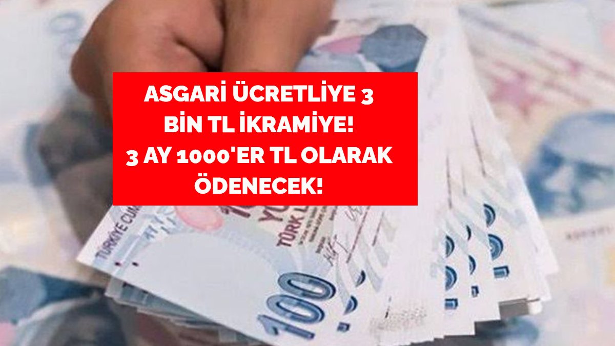 Asgari ücretliye 3 bin TL ikramiye! 3 ay 1000'er TL olarak ödenecek!