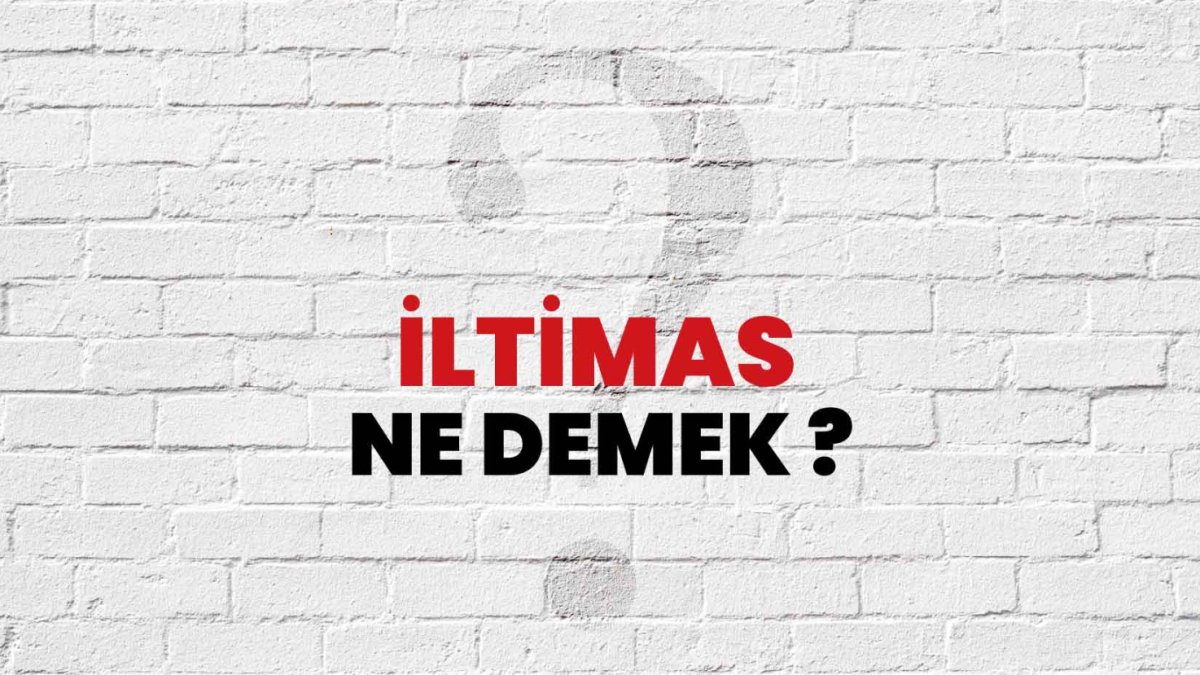 İltimas Nedir? - Tanım, Anlam ve Örnekler