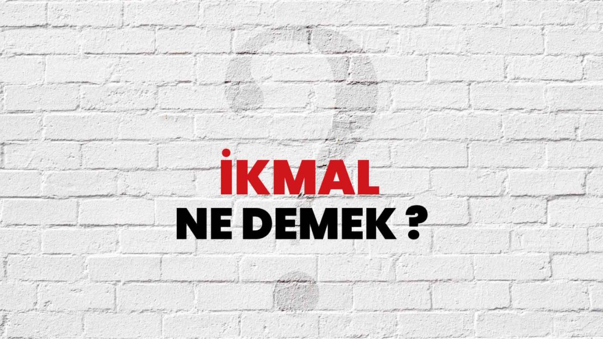 İkmal Nedir?