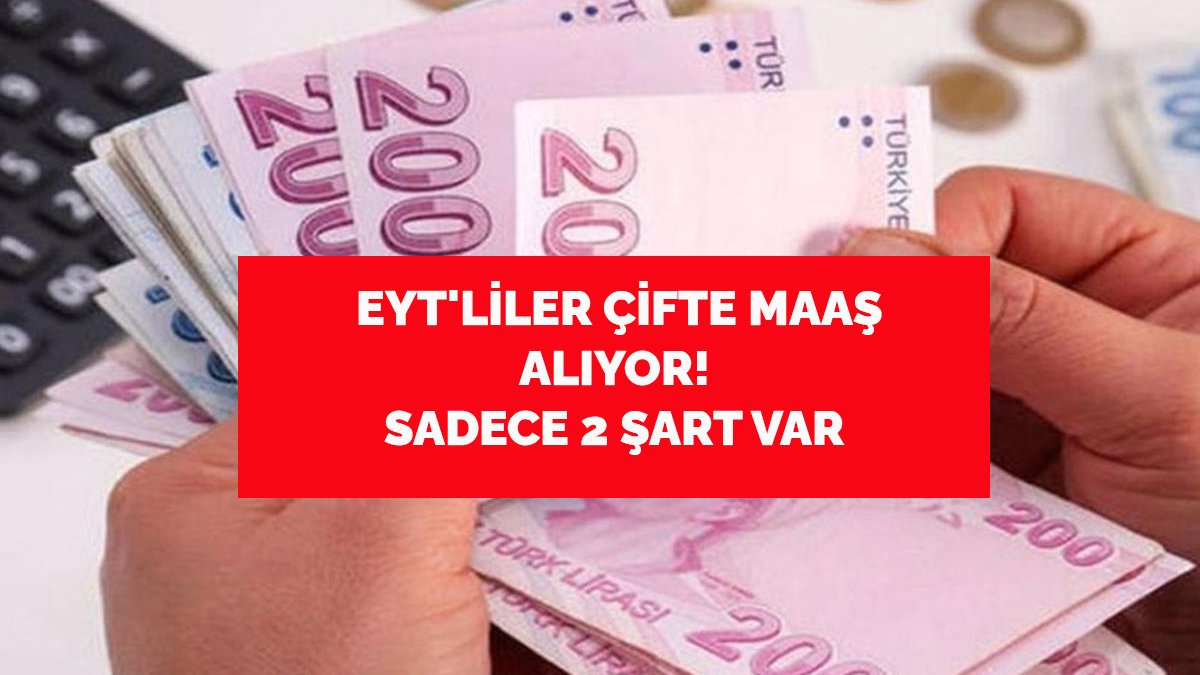 Bunu yapan EYT'liler çifte maaş alıyor! Başvuru şartı var: 10 yıl boyunca...