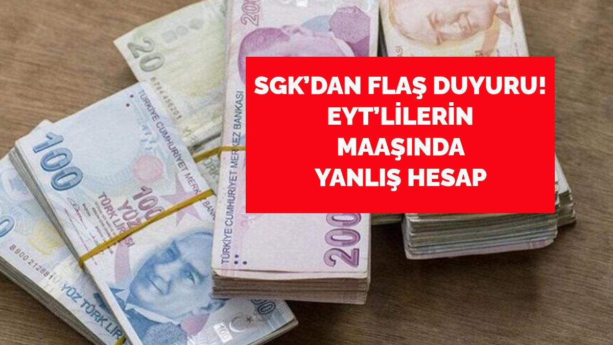SGK'dan flaş duyuru! EYT'lilerin maaşında yanlış hesap! Hemen bildirin