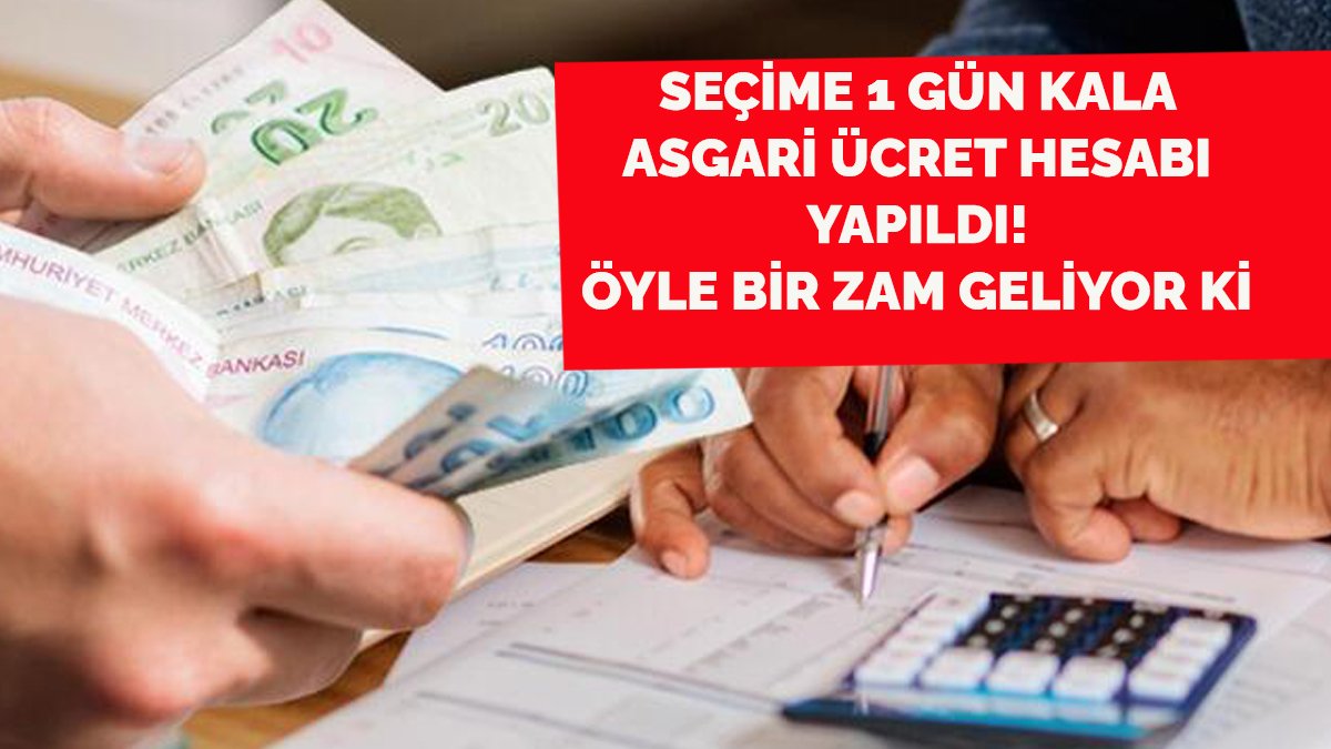 Seçime 1 gün kala asgari ücret hesabı netleşti! Öyle bir zam geliyor ki...