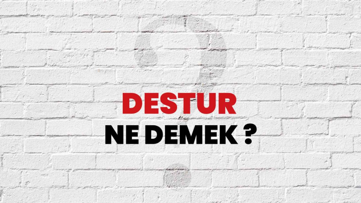 Destur Nedir? Türkçe'deki Anlamı ve Kültürel Önemi