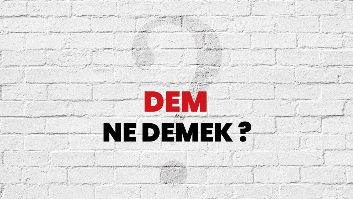 Dem Kelimesinin Anlamı