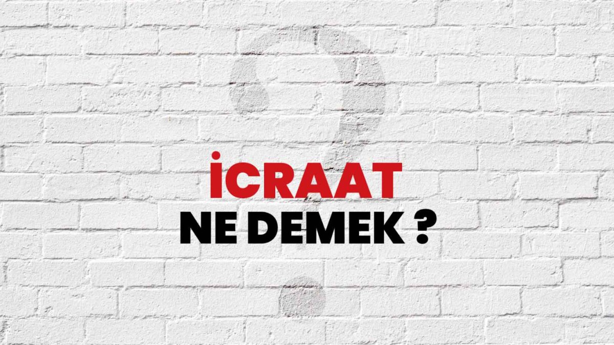 İcraat Nedir?