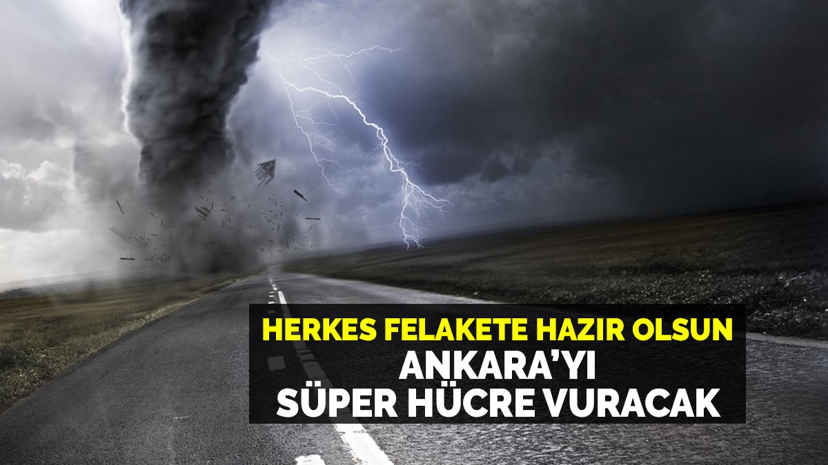 Ankaralılara süper hücre uyarısı! Daha kötüsü geliyor: Herkes felakete hazır olsun