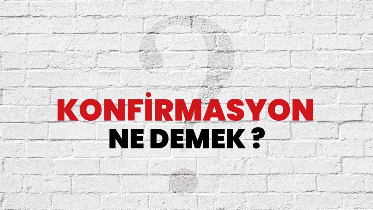 Konfirmasyon Nedir?