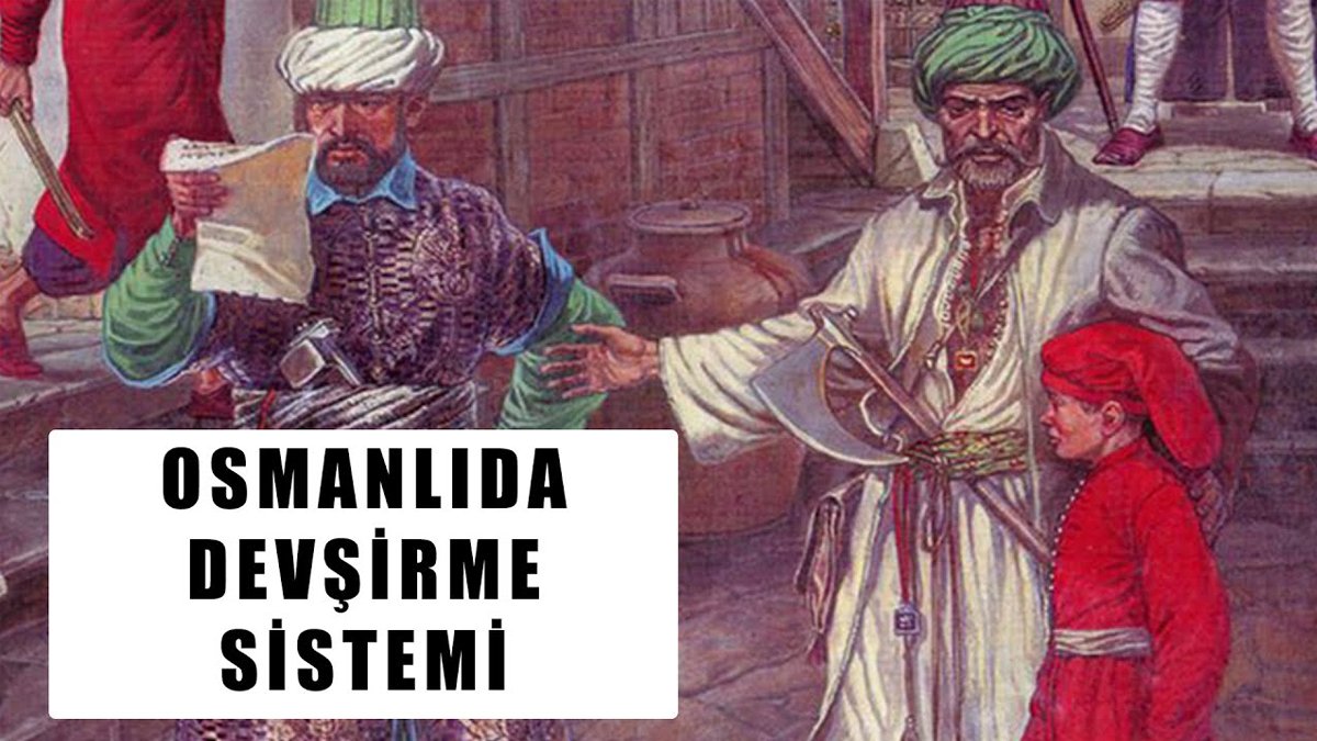 Devşirme Sistemi Ne Demek?