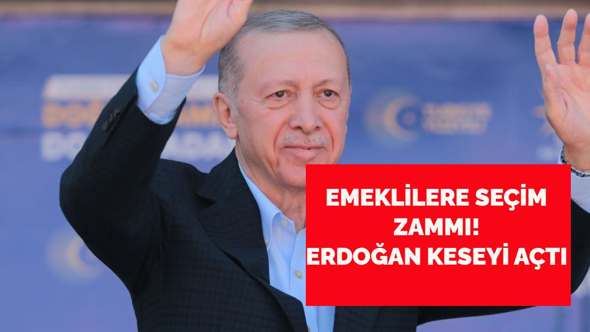 Emeklilere seçim zammı! Cumhurbaşkanı Erdoğan keseyi açtı