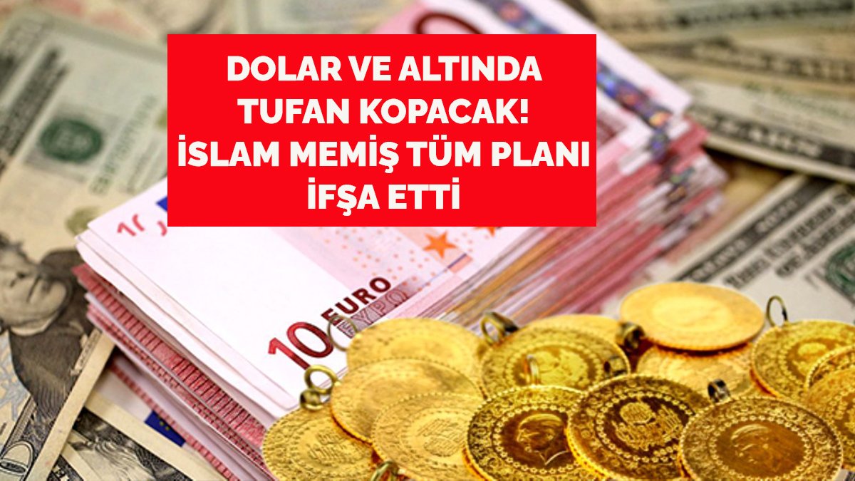 Piyasaları alt üst eden açıklama! Dolar ve altında tüm planlar bozuldu: İslam Memiş ilk kez açıkladı