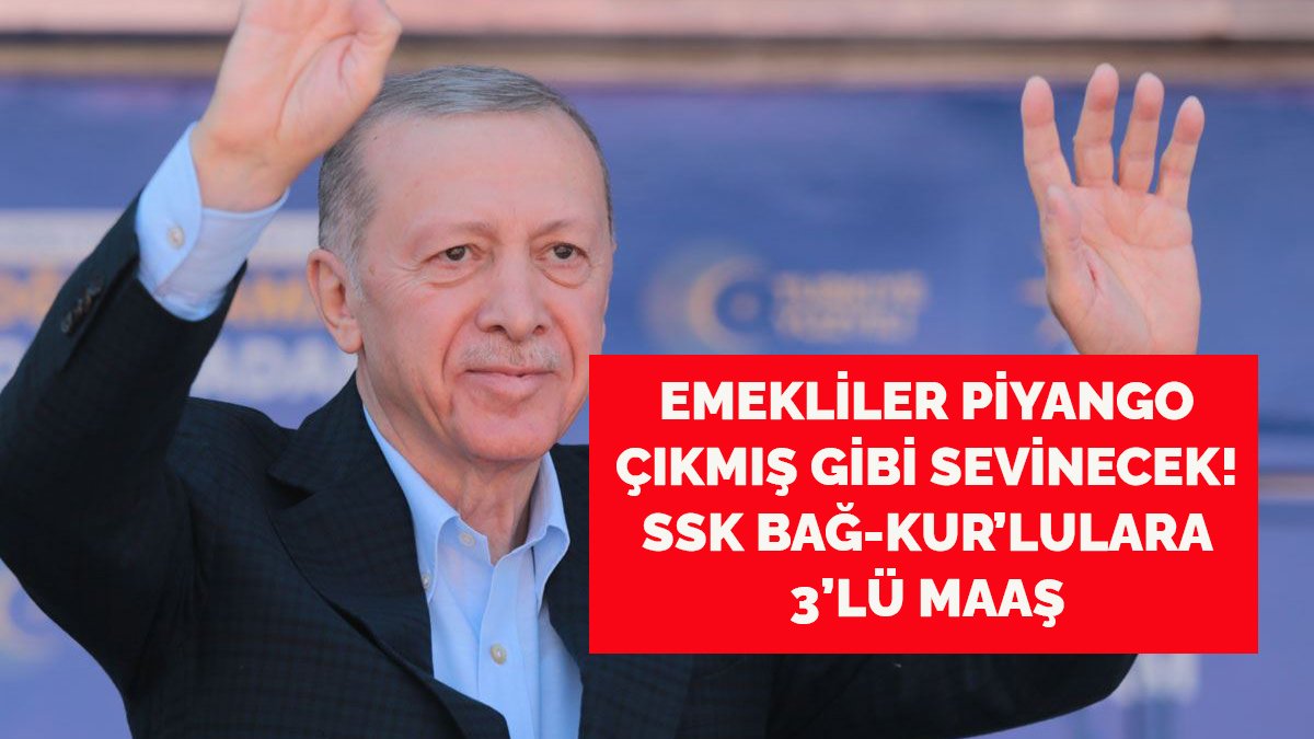 Emekliler piyango çıkmış gibi sevinecek! SSK ve Bağkur'lular dikkat: Maaşlar 3 kez birden artacak
