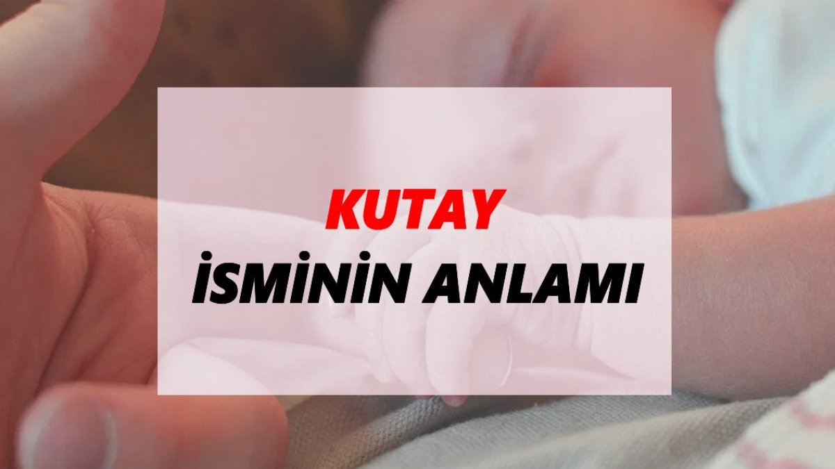Kutay İsmi ve Anlamı