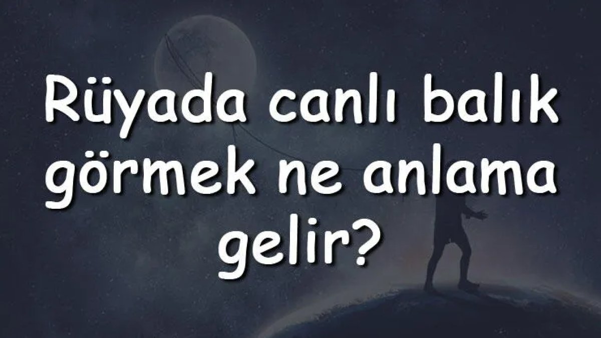 Rüyada Canlı Balık Görmek: Anlamları ve Yorumlar