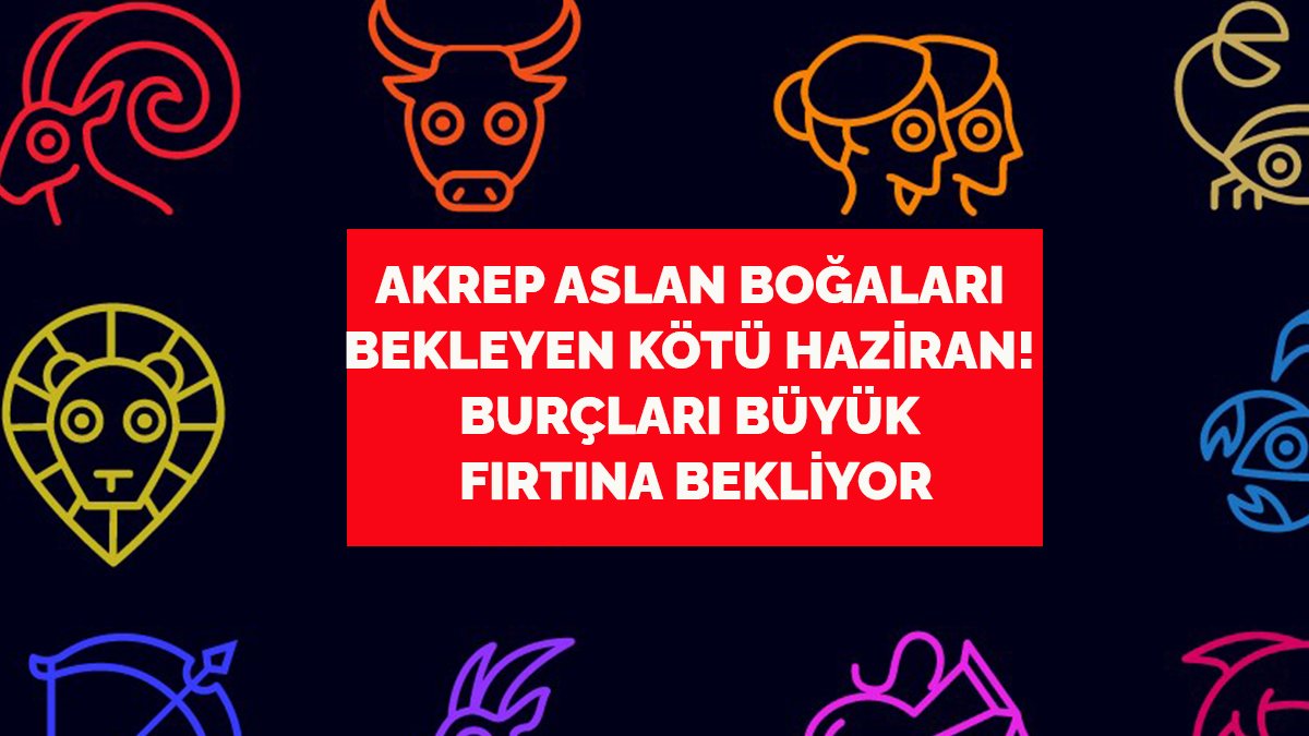 Akrep boğa aslanları bekleyen kötü Haziran! Büyük fırtına kapıda! İşte 30 Mayıs 2023 Salı günlük burç yorumları