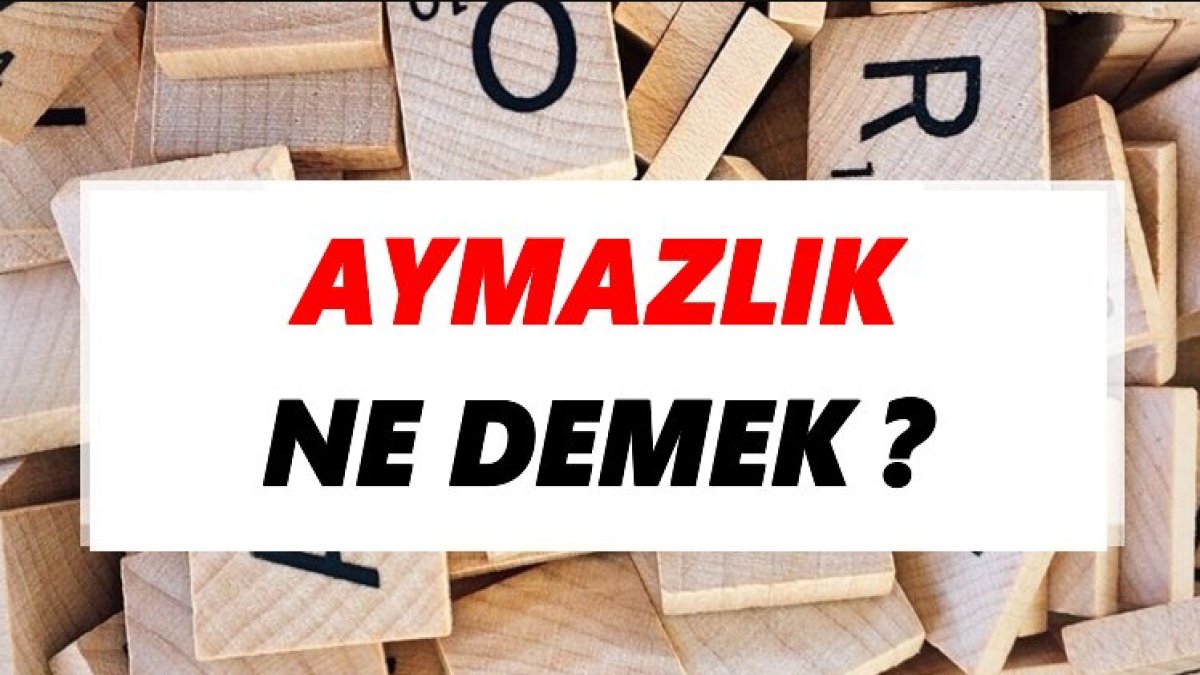 Aymazlık Nedir?